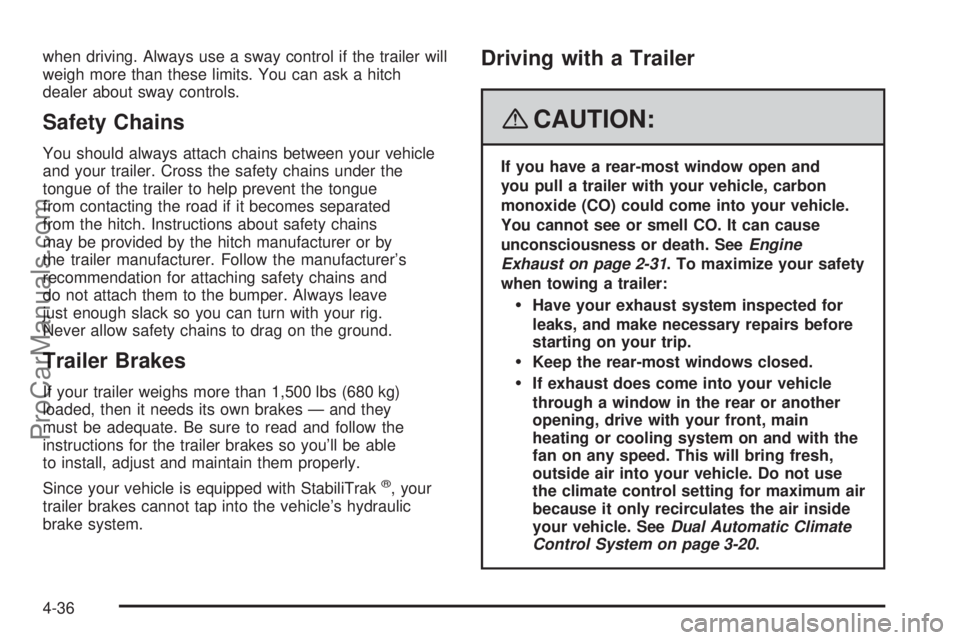 SAAB 9-7X 2008  Owners Manual when driving. Always use a sway control if the trailer will
weigh more than these limits. You can ask a hitch
dealer about sway controls.
Safety Chains
You should always attach chains between your veh