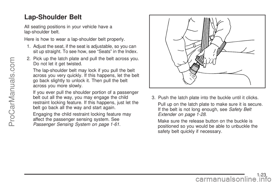 SAAB 9-7X 2008 Owners Manual Lap-Shoulder Belt
All seating positions in your vehicle have a
lap-shoulder belt.
Here is how to wear a lap-shoulder belt properly.
1. Adjust the seat, if the seat is adjustable, so you can
sit up str SAAB 9-7X 2008 Owners Manual Lap-Shoulder Belt
All seating positions in your vehicle have a
lap-shoulder belt.
Here is how to wear a lap-shoulder belt properly.
1. Adjust the seat, if the seat is adjustable, so you can
sit up str