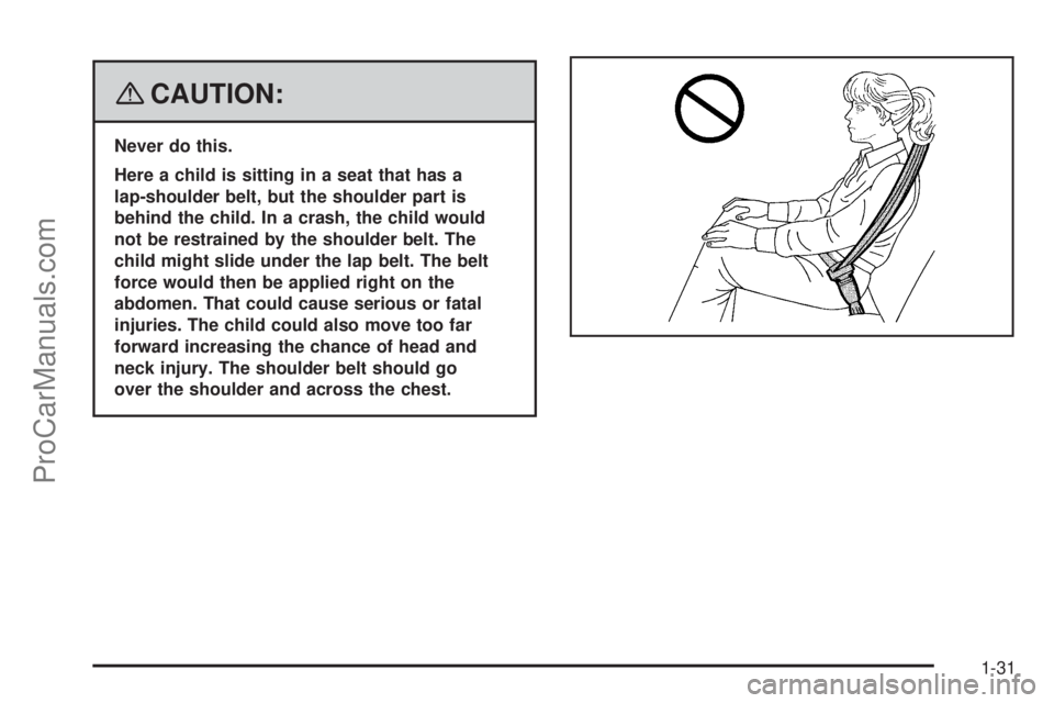 SAAB 9-7X 2008 Owners Guide {CAUTION:
Never do this.
Here a child is sitting in a seat that has a
lap-shoulder belt, but the shoulder part is
behind the child. In a crash, the child would
not be restrained by the shoulder belt. SAAB 9-7X 2008 Owners Guide {CAUTION:
Never do this.
Here a child is sitting in a seat that has a
lap-shoulder belt, but the shoulder part is
behind the child. In a crash, the child would
not be restrained by the shoulder belt.