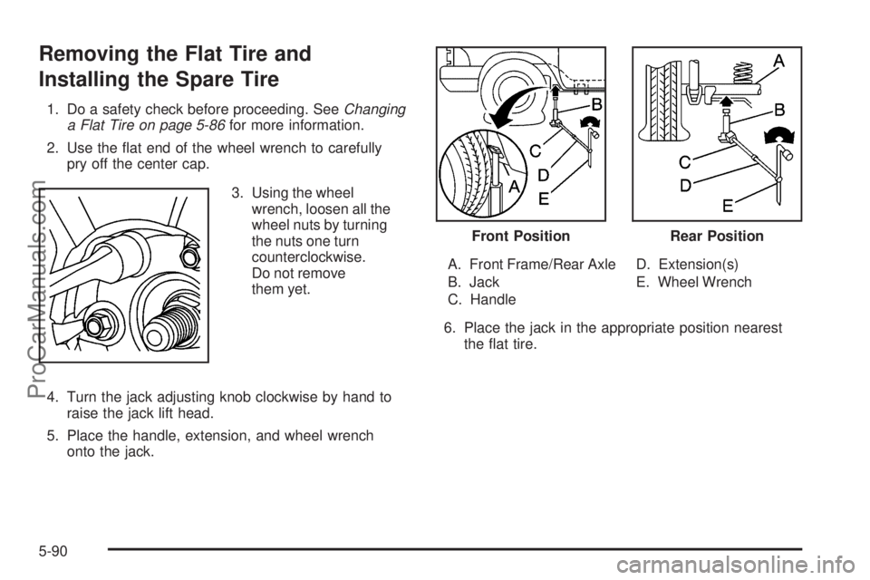 SAAB 9-7X 2008  Owners Manual Removing the Flat Tire and
Installing the Spare Tire
1. Do a safety check before proceeding. SeeChanging
a Flat Tire on page 5-86for more information.
2. Use the �at end of the wheel wrench to careful