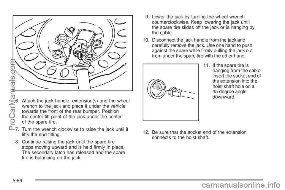 SAAB 9-7X 2008  Owners Manual 6. Attach the jack handle, extension(s) and the wheel
wrench to the jack and place it under the vehicle
towards the front of the rear bumper. Position
the center lift point of the jack under the cente