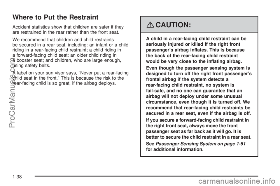 SAAB 9-7X 2008 Service Manual Where to Put the Restraint
Accident statistics show that children are safer if they
are restrained in the rear rather than the front seat.
We recommend that children and child restraints
be secured in SAAB 9-7X 2008 Service Manual Where to Put the Restraint
Accident statistics show that children are safer if they
are restrained in the rear rather than the front seat.
We recommend that children and child restraints
be secured in
