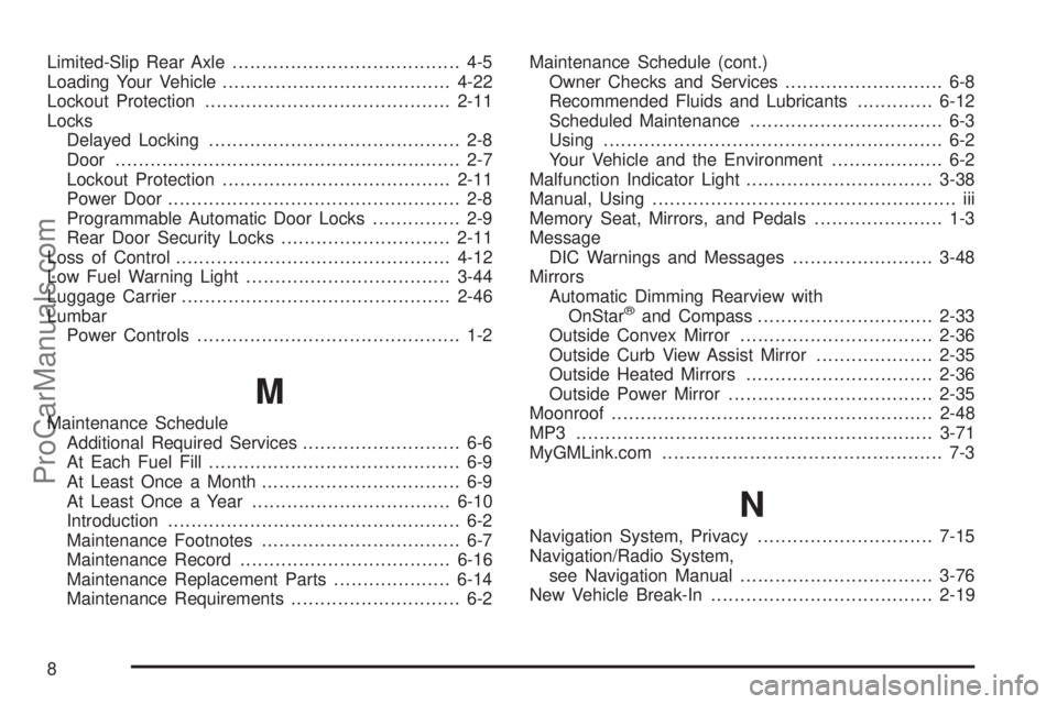 SAAB 9-7X 2008  Owners Manual Limited-Slip Rear Axle....................................... 4-5
Loading Your Vehicle.......................................4-22
Lockout Protection..........................................2-11
Locks