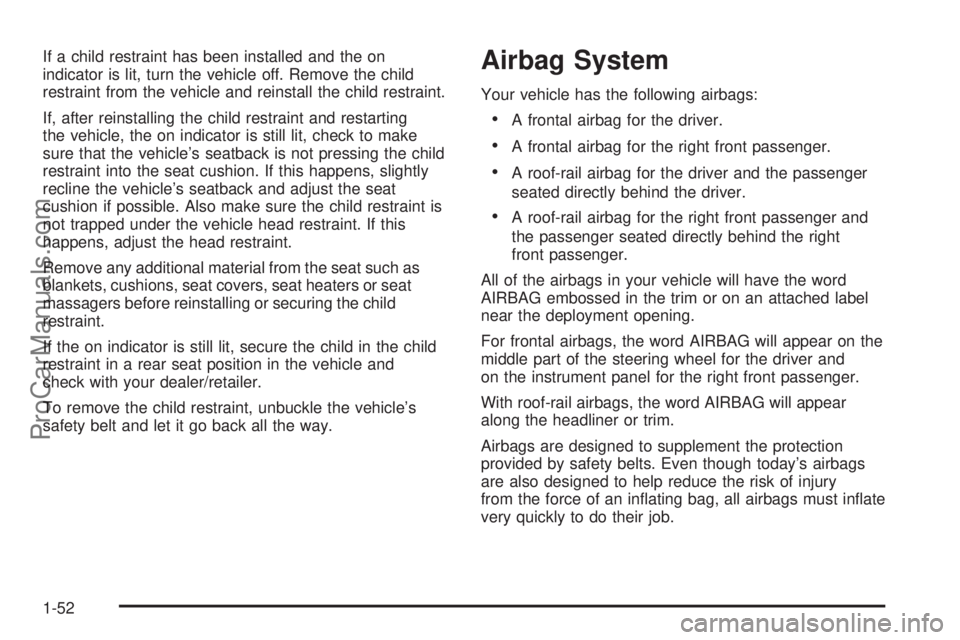 SAAB 9-7X 2008 Workshop Manual If a child restraint has been installed and the on
indicator is lit, turn the vehicle off. Remove the child
restraint from the vehicle and reinstall the child restraint.
If, after reinstalling the chi SAAB 9-7X 2008 Workshop Manual If a child restraint has been installed and the on
indicator is lit, turn the vehicle off. Remove the child
restraint from the vehicle and reinstall the child restraint.
If, after reinstalling the chi