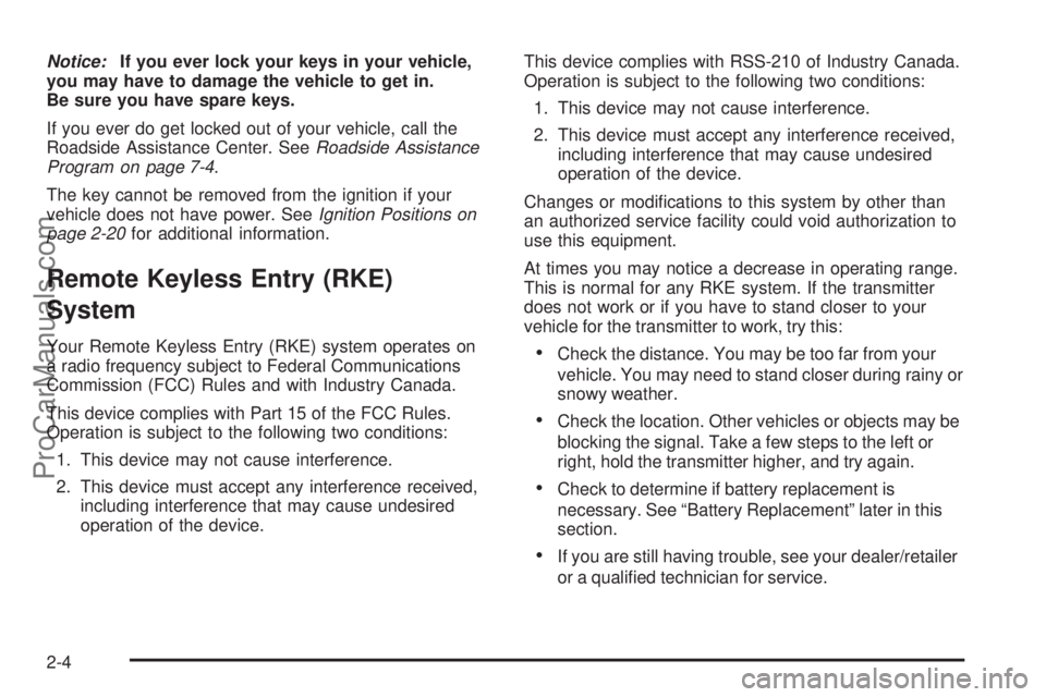 SAAB 9-7X 2008 Manual PDF Notice:If you ever lock your keys in your vehicle,
you may have to damage the vehicle to get in.
Be sure you have spare keys.
If you ever do get locked out of your vehicle, call the
Roadside Assistanc SAAB 9-7X 2008 Manual PDF Notice:If you ever lock your keys in your vehicle,
you may have to damage the vehicle to get in.
Be sure you have spare keys.
If you ever do get locked out of your vehicle, call the
Roadside Assistanc