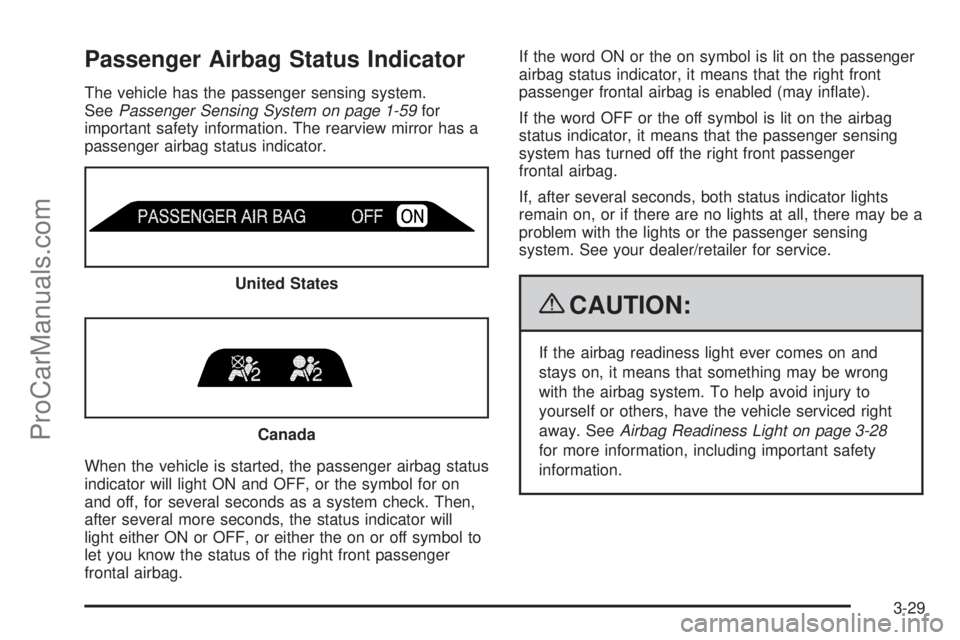 SAAB 9-7X 2009  Owners Manual Passenger Airbag Status Indicator
The vehicle has the passenger sensing system.
SeePassenger Sensing System on page 1-59for
important safety information. The rearview mirror has a
passenger airbag sta