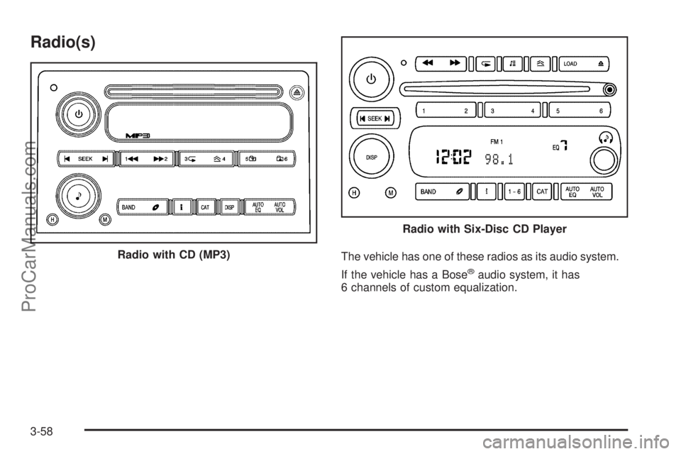 SAAB 9-7X 2009 Owners Manual Radio(s)
The vehicle has one of these radios as its audio system.
If the vehicle has a Bose
®audio system, it has
6 channels of custom equalization. Radio with CD (MP3)
Radio with Six-Disc CD Player
SAAB 9-7X 2009 Owners Manual Radio(s)
The vehicle has one of these radios as its audio system.
If the vehicle has a Bose
®audio system, it has
6 channels of custom equalization. Radio with CD (MP3)
Radio with Six-Disc CD Player
