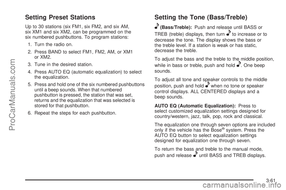 SAAB 9-7X 2009 Owners Manual Setting Preset Stations
Up to 30 stations (six FM1, six FM2, and six AM,
six XM1 and six XM2, can be programmed on the
six numbered pushbuttons. To program stations:
1. Turn the radio on.
2. Press BAN SAAB 9-7X 2009 Owners Manual Setting Preset Stations
Up to 30 stations (six FM1, six FM2, and six AM,
six XM1 and six XM2, can be programmed on the
six numbered pushbuttons. To program stations:
1. Turn the radio on.
2. Press BAN