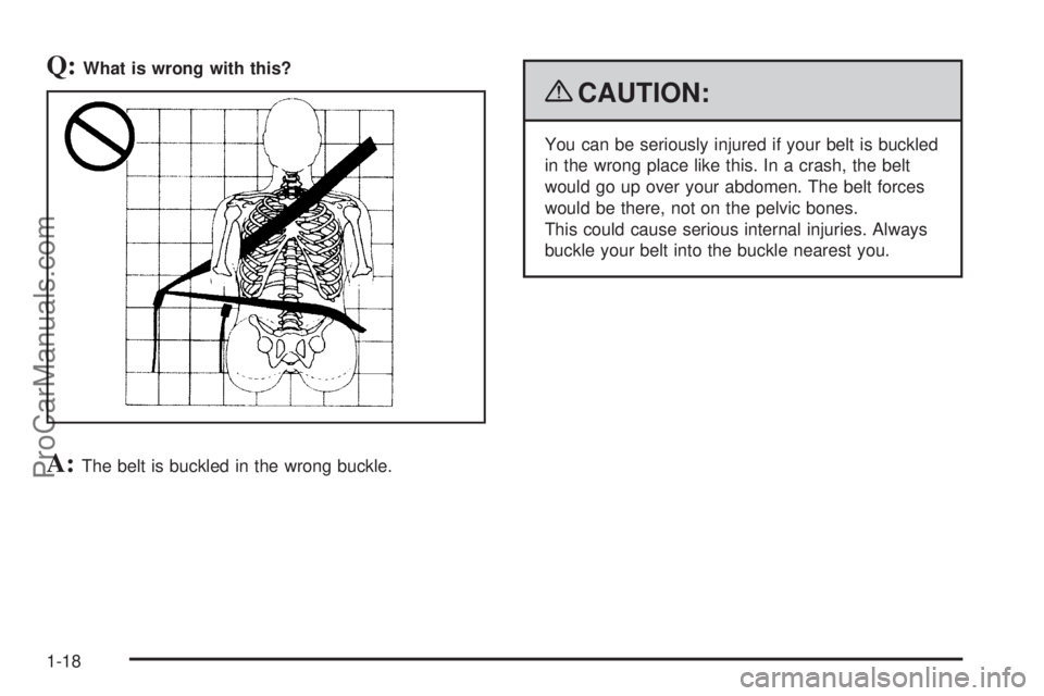 SAAB 9-7X 2009 Owners Manual Q:What is wrong with this?
A:The belt is buckled in the wrong buckle.
{CAUTION:
You can be seriously injured if your belt is buckled
in the wrong place like this. In a crash, the belt
would go up over SAAB 9-7X 2009 Owners Manual Q:What is wrong with this?
A:The belt is buckled in the wrong buckle.
{CAUTION:
You can be seriously injured if your belt is buckled
in the wrong place like this. In a crash, the belt
would go up over