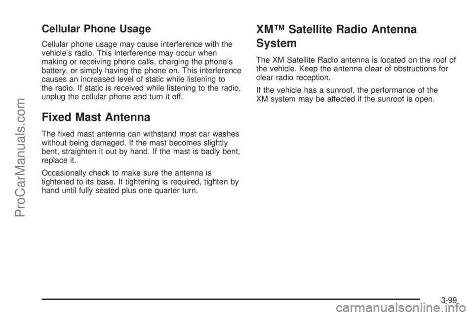 SAAB 9-7X 2009  Owners Manual Cellular Phone Usage
Cellular phone usage may cause interference with the
vehicle’s radio. This interference may occur when
making or receiving phone calls, charging the phone’s
battery, or simply