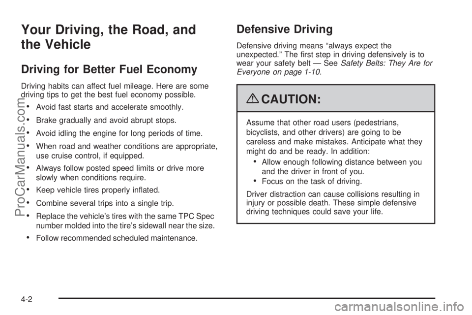 SAAB 9-7X 2009 Owners Manual Your Driving, the Road, and
the Vehicle
Driving for Better Fuel Economy
Driving habits can affect fuel mileage. Here are some
driving tips to get the best fuel economy possible.
Avoid fast starts and SAAB 9-7X 2009 Owners Manual Your Driving, the Road, and
the Vehicle
Driving for Better Fuel Economy
Driving habits can affect fuel mileage. Here are some
driving tips to get the best fuel economy possible.
Avoid fast starts and