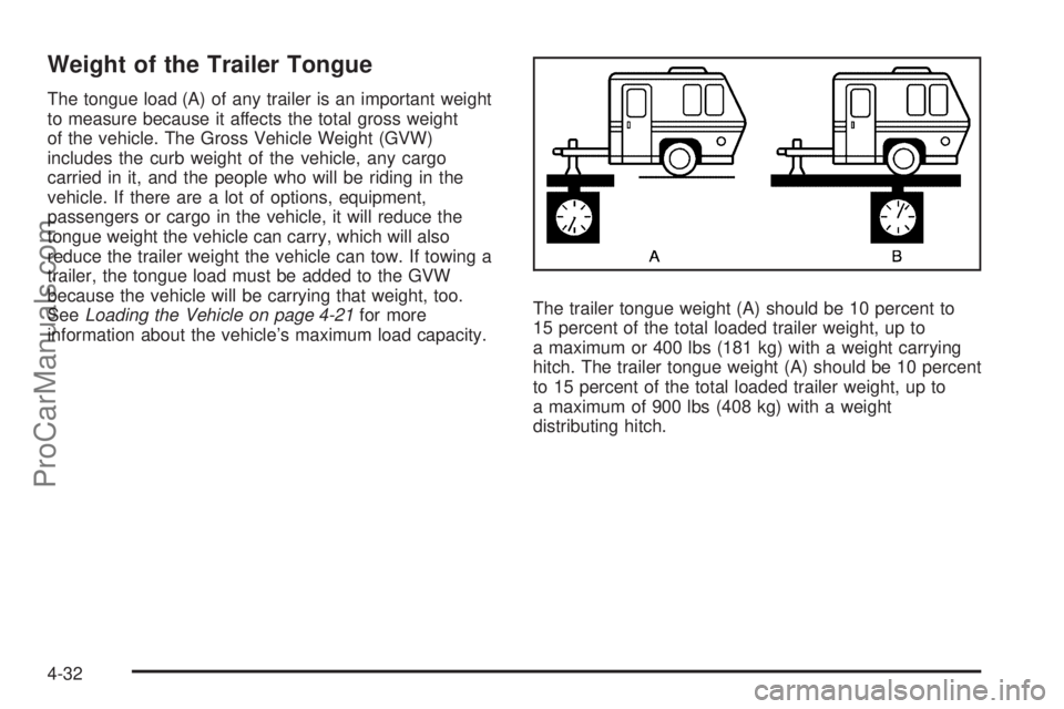 SAAB 9-7X 2009  Owners Manual Weight of the Trailer Tongue
The tongue load (A) of any trailer is an important weight
to measure because it affects the total gross weight
of the vehicle. The Gross Vehicle Weight (GVW)
includes the 
