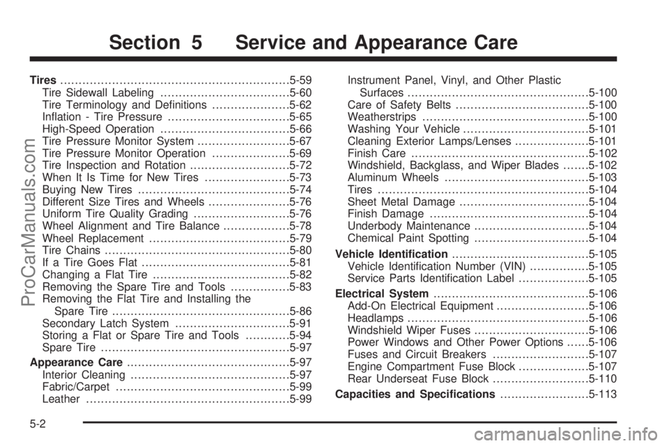 SAAB 9-7X 2009  Owners Manual Tires..............................................................5-59
Tire Sidewall Labeling...................................5-60
Tire Terminology and De�nitions.....................5-62
In�ation 