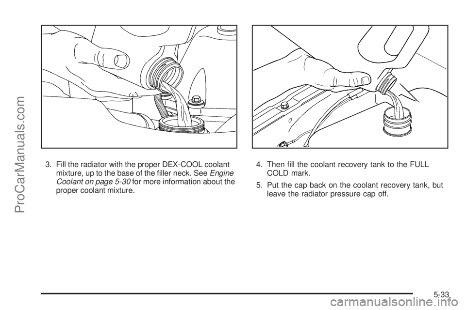 SAAB 9-7X 2009  Owners Manual 3. Fill the radiator with the proper DEX-COOL coolant
mixture, up to the base of the �ller neck. SeeEngine
Coolant on page 5-30for more information about the
proper coolant mixture.4. Then �ll the coo