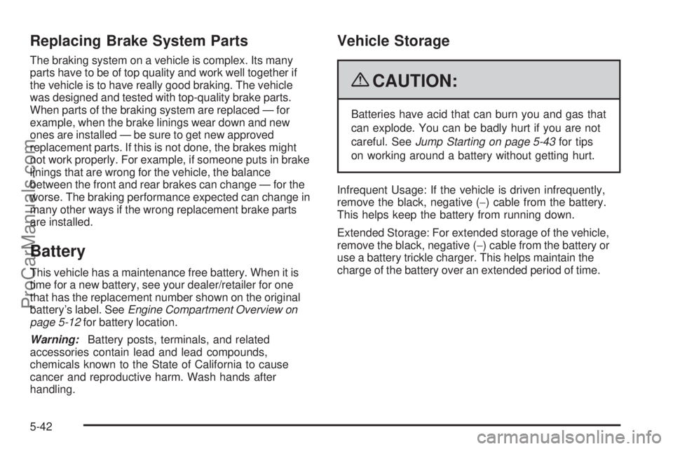 SAAB 9-7X 2009 Owners Manual Replacing Brake System Parts
The braking system on a vehicle is complex. Its many
parts have to be of top quality and work well together if
the vehicle is to have really good braking. The vehicle
was SAAB 9-7X 2009 Owners Manual Replacing Brake System Parts
The braking system on a vehicle is complex. Its many
parts have to be of top quality and work well together if
the vehicle is to have really good braking. The vehicle
was