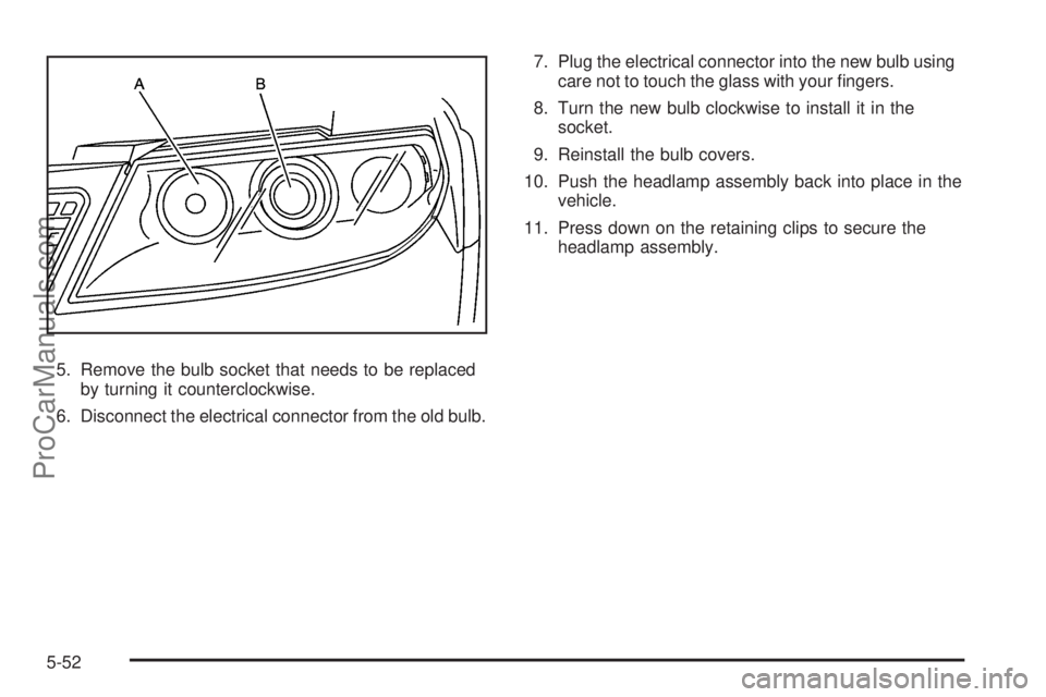 SAAB 9-7X 2009  Owners Manual 5. Remove the bulb socket that needs to be replaced
by turning it counterclockwise.
6. Disconnect the electrical connector from the old bulb.7. Plug the electrical connector into the new bulb using
ca
