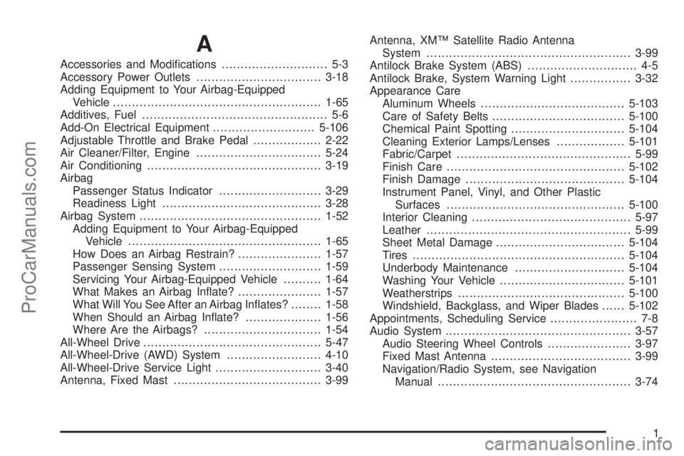 SAAB 9-7X 2009  Owners Manual A
Accessories and Modi�cations............................ 5-3
Accessory Power Outlets.................................3-18
Adding Equipment to Your Airbag-Equipped
Vehicle............................