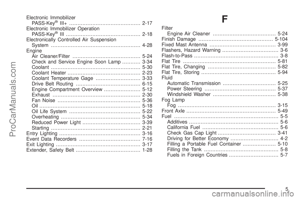 SAAB 9-7X 2009  Owners Manual Electronic Immobilizer
PASS-Key®III+...........................................2-17
Electronic Immobilizer Operation
PASS-Key
®III .............................................2-18
Electronically Co