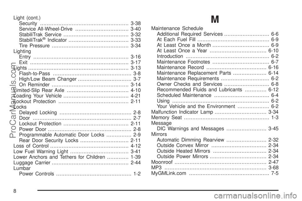 SAAB 9-7X 2009  Owners Manual Light (cont.)
Security.....................................................3-38
Service All-Wheel-Drive................................3-40
StabiliTrak Service.......................................3-