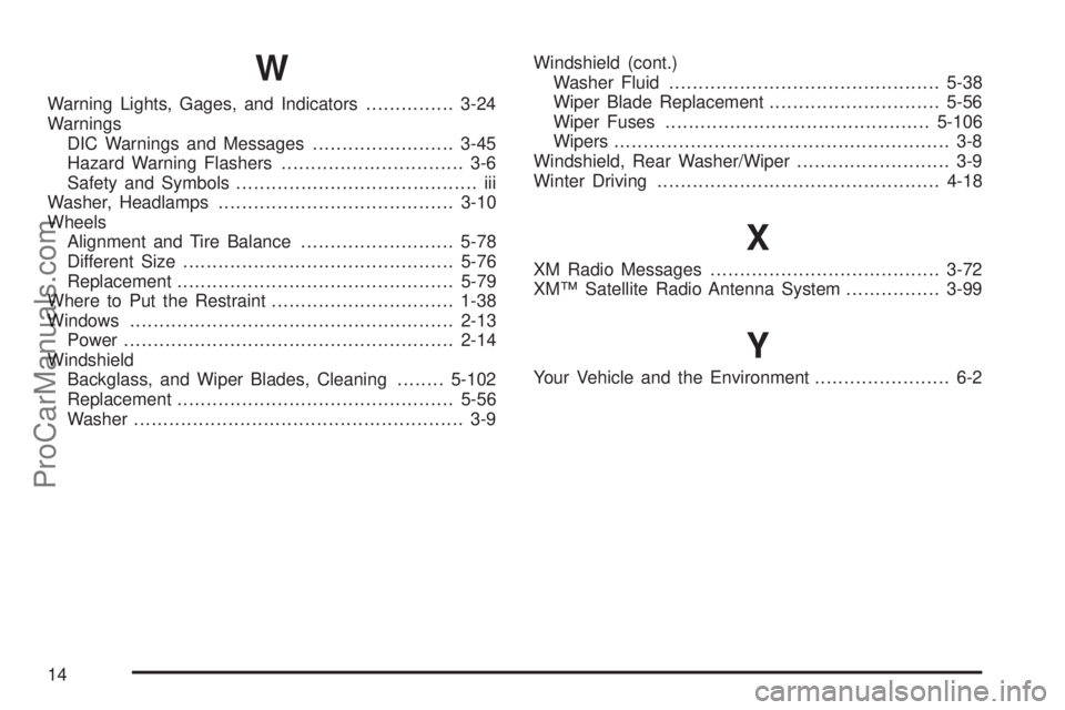 SAAB 9-7X 2009 Owners Manual W
Warning Lights, Gages, and Indicators...............3-24
Warnings
DIC Warnings and Messages........................3-45
Hazard Warning Flashers............................... 3-6
Safety and Symbols. SAAB 9-7X 2009 Owners Manual W
Warning Lights, Gages, and Indicators...............3-24
Warnings
DIC Warnings and Messages........................3-45
Hazard Warning Flashers............................... 3-6
Safety and Symbols.