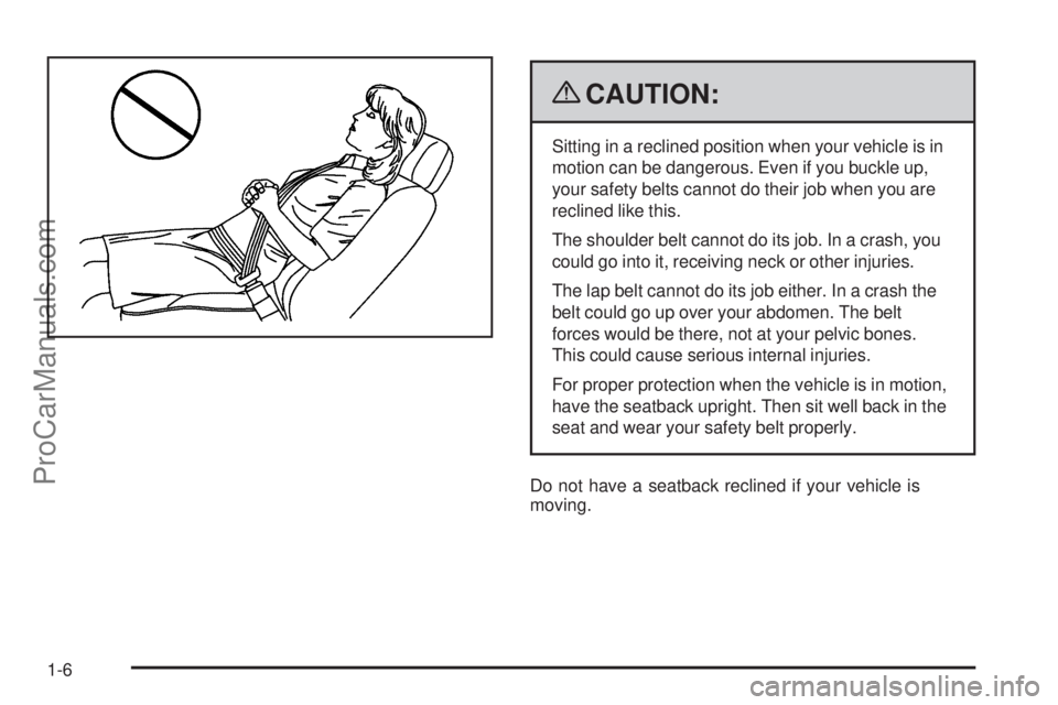 SAAB 9-7X 2009  Owners Manual {CAUTION:
Sitting in a reclined position when your vehicle is in
motion can be dangerous. Even if you buckle up,
your safety belts cannot do their job when you are
reclined like this.
The shoulder bel