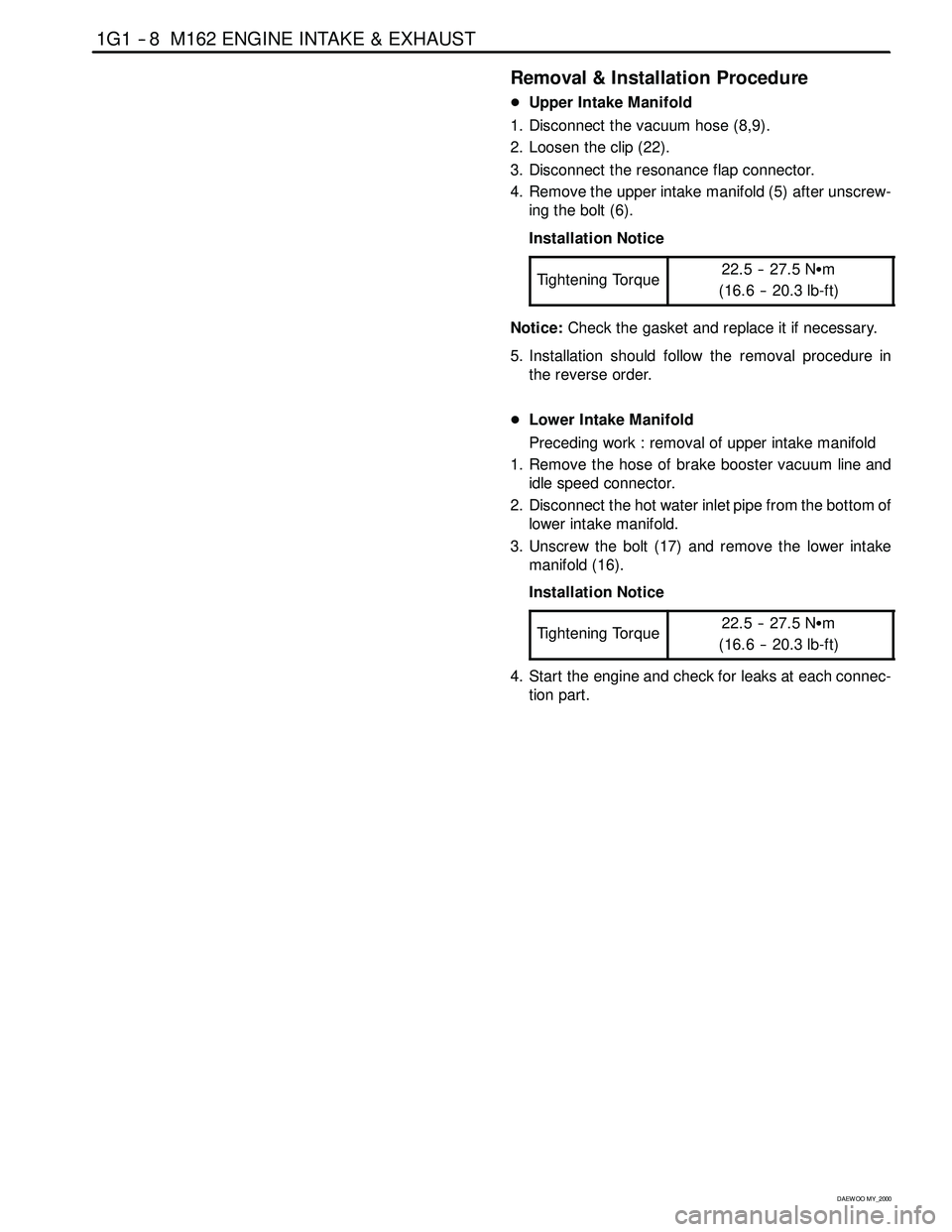 SSANGYONG KORANDO 1997 Service Manual PDF 1G1 -- 8 M162 ENGINE INTAKE & EXHAUST
D AEW OO M Y_2000
Removal & Installation Procedure
DUpper Intake Manifold
1. Disconnect the vacuum hose (8,9).
2. Loosen the clip (22).
3. Disconnect the resonanc SSANGYONG KORANDO 1997 Service Manual PDF 1G1 -- 8 M162 ENGINE INTAKE & EXHAUST
D AEW OO M Y_2000
Removal & Installation Procedure
DUpper Intake Manifold
1. Disconnect the vacuum hose (8,9).
2. Loosen the clip (22).
3. Disconnect the resonanc
