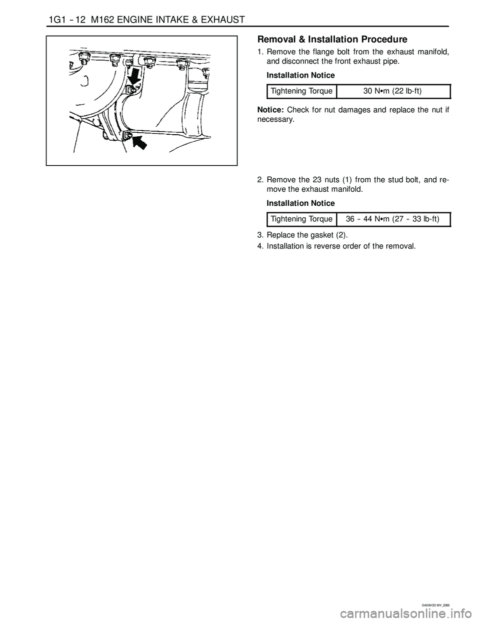 SSANGYONG KORANDO 1997 Service Manual PDF 1G1 -- 12 M162 ENGINE INTAKE & EXHAUST
D AEW OO M Y_2000
Removal & Installation Procedure
1. Remove the flange bolt from the exhaust manifold,
and disconnect the front exhaust pipe.
Installation Notic SSANGYONG KORANDO 1997 Service Manual PDF 1G1 -- 12 M162 ENGINE INTAKE & EXHAUST
D AEW OO M Y_2000
Removal & Installation Procedure
1. Remove the flange bolt from the exhaust manifold,
and disconnect the front exhaust pipe.
Installation Notic