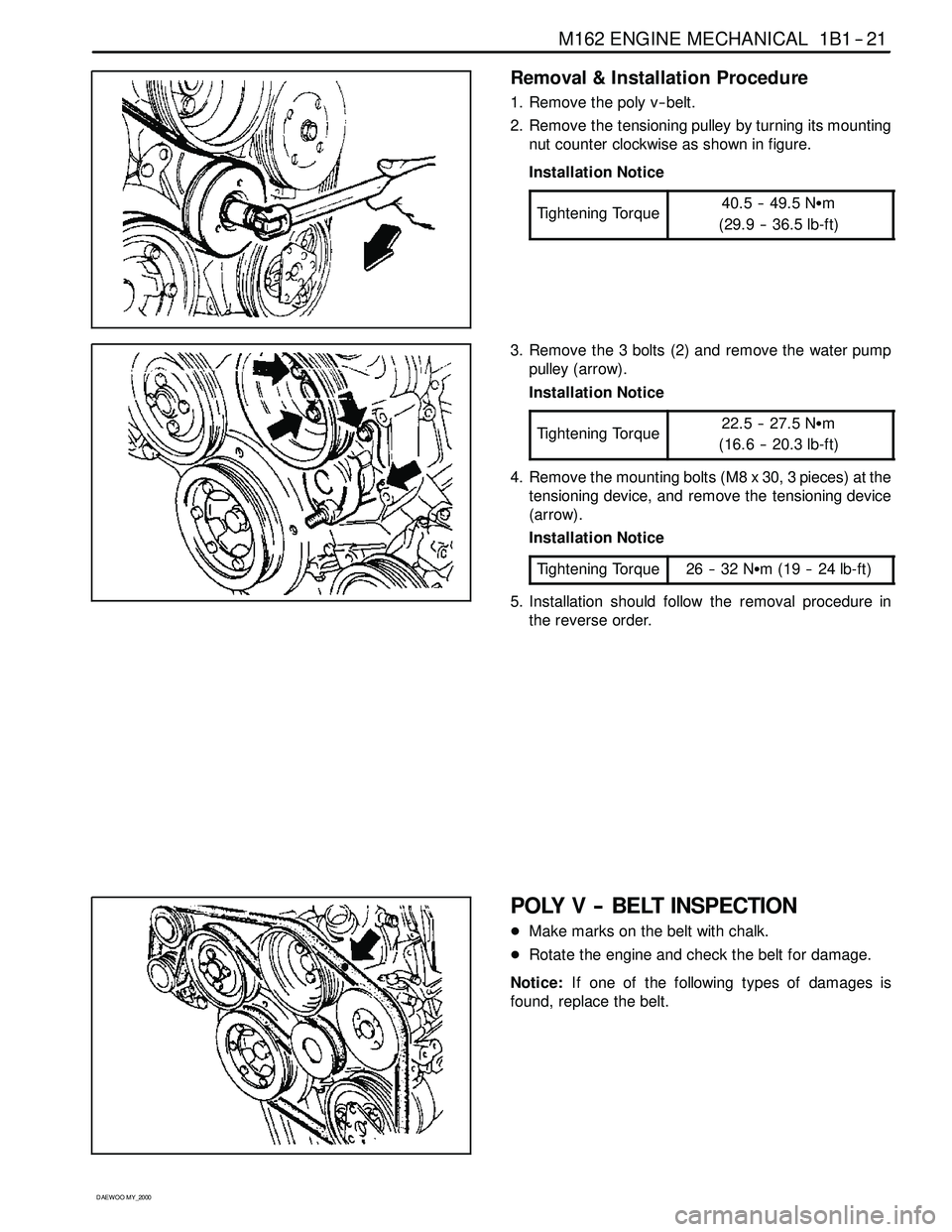 SSANGYONG KORANDO 1997  Service Repair Manual M162 ENGINE MECHANICAL 1B1 -- 21
D AEW OO M Y_2000
Removal & Installation Procedure
1. Remove the poly v -- belt.
2. Remove the tensioning pulley by turning its mounting
nut counter clockwise as shown