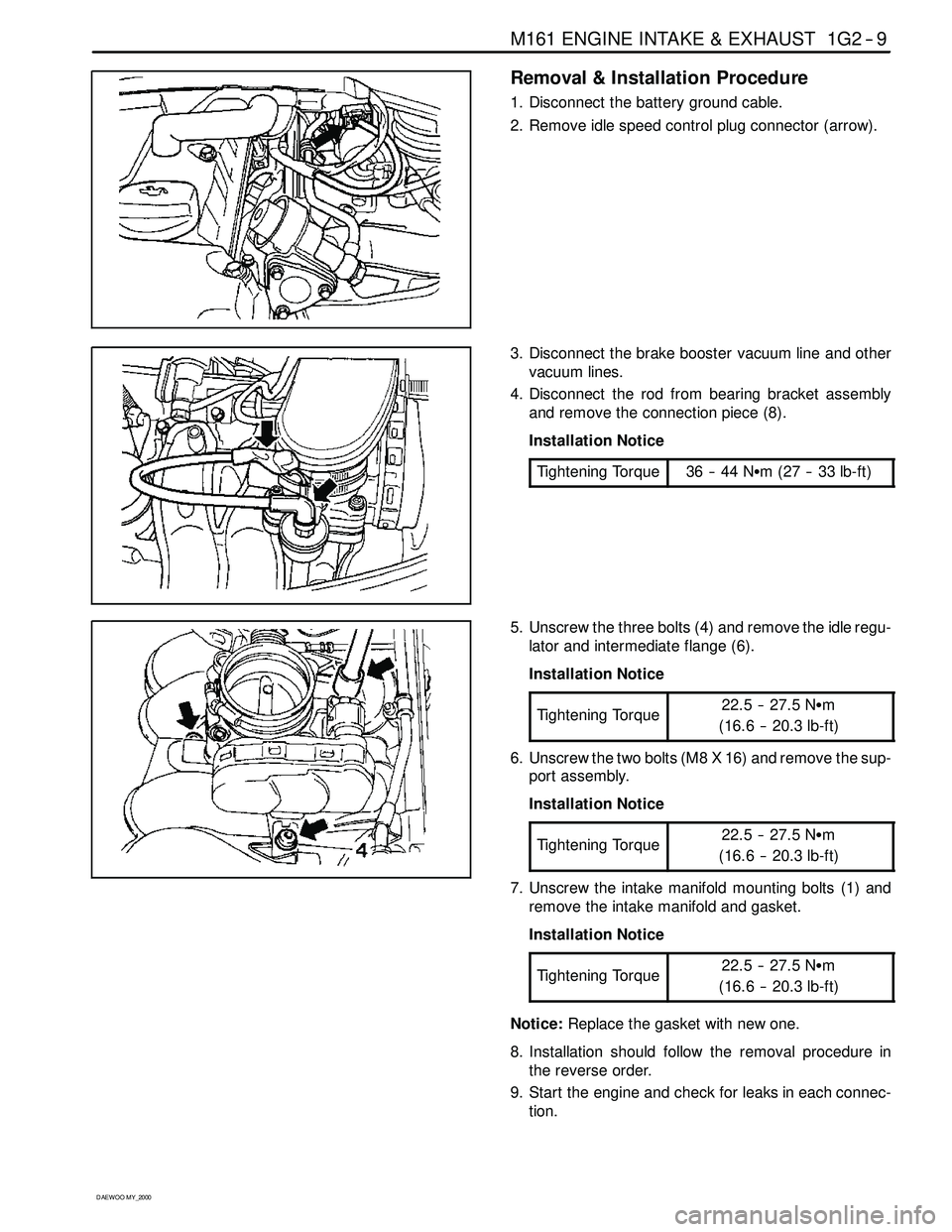 SSANGYONG KORANDO 1997 Service Repair Manual M161 ENGINE INTAKE & EXHAUST 1G2 -- 9
D AEW OO M Y_2000
Removal & Installation Procedure
1. Disconnect the battery ground cable.
2. Remove idle speed control plug connector (arrow).
3. Disconnect the SSANGYONG KORANDO 1997 Service Repair Manual M161 ENGINE INTAKE & EXHAUST 1G2 -- 9
D AEW OO M Y_2000
Removal & Installation Procedure
1. Disconnect the battery ground cable.
2. Remove idle speed control plug connector (arrow).
3. Disconnect the