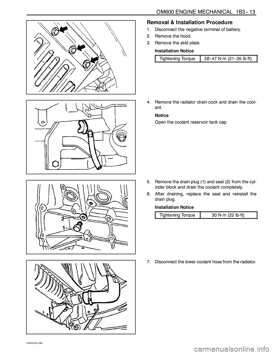 SSANGYONG KORANDO 1997 Service Manual PDF OM600 ENGINE MECHANICAL 1B3 -- 13
D AEW OO M Y_2000
Removal & Installation Procedure
1. Disconnect the negative terminal of battery.
2. Remove the hood.
3. Remove the skid plate.
Installation Notice
T SSANGYONG KORANDO 1997 Service Manual PDF OM600 ENGINE MECHANICAL 1B3 -- 13
D AEW OO M Y_2000
Removal & Installation Procedure
1. Disconnect the negative terminal of battery.
2. Remove the hood.
3. Remove the skid plate.
Installation Notice
T