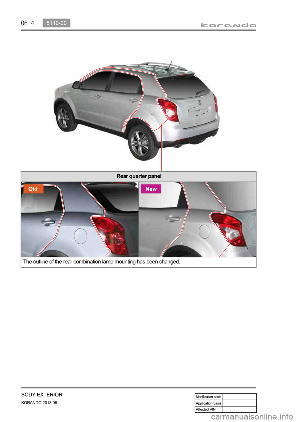 SSANGYONG KORANDO 2013 Service Manual Rear quarter panel
The outline of the rear combination lamp mounting has been changed. SSANGYONG KORANDO 2013 Service Manual Rear quarter panel
The outline of the rear combination lamp mounting has been changed.