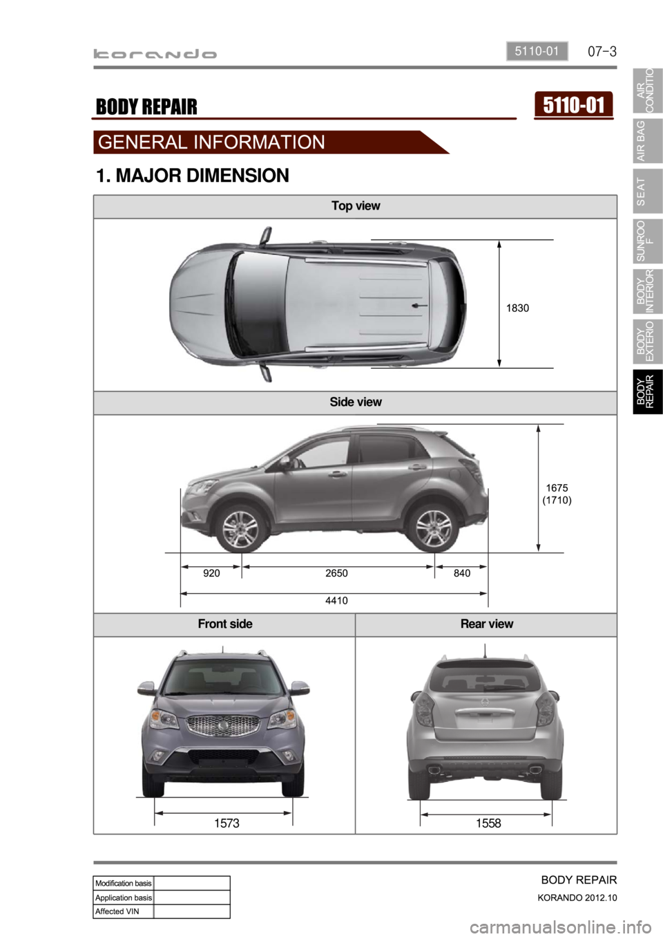 SSANGYONG KORANDO 2012  Service Manual 07-35110-01
1. MAJOR DIMENSION
15581573
Top view
Side view
Front side Rear view 