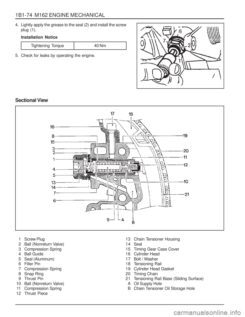 SSANGYONG MUSSO 2003  Service Manual 1B1-74  M162 ENGINE MECHANICAL 
4. Lightly apply the grease to the seal (2) and install the screwplug (1). Installation Notice
Sectional View
1 Screw Plug 
2 Ball (Nonreturn Valve)
3 Compression Sprin