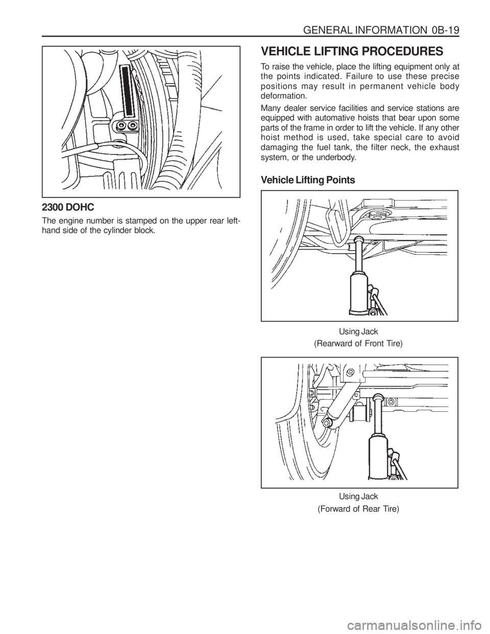 SSANGYONG MUSSO 2003  Service Manual GENERAL INFORMATION  0B-19
VEHICLE LIFTING PROCEDURES 
To raise the vehicle, place the lifting equipment only at the points indicated. Failure to use these precise positions may result in permanent ve