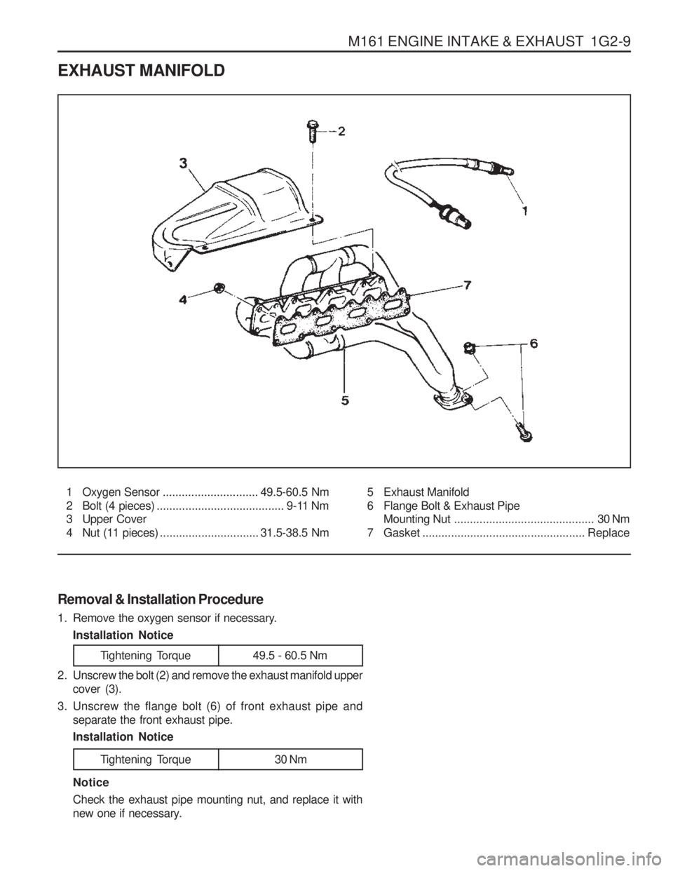 SSANGYONG MUSSO 2003 Manual PDF M161 ENGINE INTAKE & EXHAUST 1G2-9
EXHAUST MANIFOLD
1 Oxygen Sensor.............................. 49.5-60.5 Nm
2 Bolt (4 pieces) ........................................ 9-11 Nm
3 Upper Cover
4 Nut SSANGYONG MUSSO 2003 Manual PDF M161 ENGINE INTAKE & EXHAUST 1G2-9
EXHAUST MANIFOLD
1 Oxygen Sensor.............................. 49.5-60.5 Nm
2 Bolt (4 pieces) ........................................ 9-11 Nm
3 Upper Cover
4 Nut