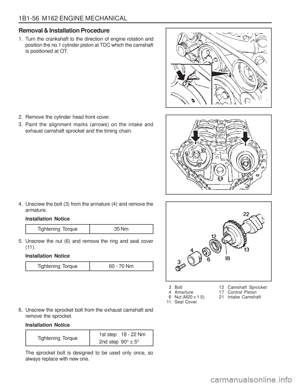 SSANGYONG MUSSO 2003 Manual Online 1B1-56 M162 ENGINE MECHANICAL Removal & Installation Procedure
1. Turn the crankshaft to the direction of engine rotation andposition the no.1 cylinder piston at TDC which the camshaft
is positione SSANGYONG MUSSO 2003 Manual Online 1B1-56 M162 ENGINE MECHANICAL Removal & Installation Procedure
1. Turn the crankshaft to the direction of engine rotation andposition the no.1 cylinder piston at TDC which the camshaft
is positione