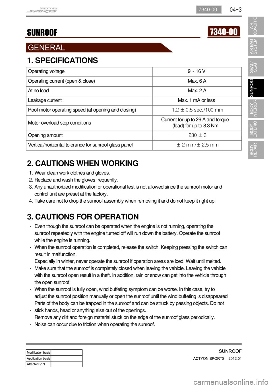 SSANGYONG NEW ACTYON SPORTS 2012  Service Manual 04-37340-00
1. SPECIFICATIONS
2. CAUTIONS WHEN WORKING
Wear clean work clothes and gloves.
Replace and wash the gloves frequently.
Any unauthorized modification or operational test is not allowed sinc
