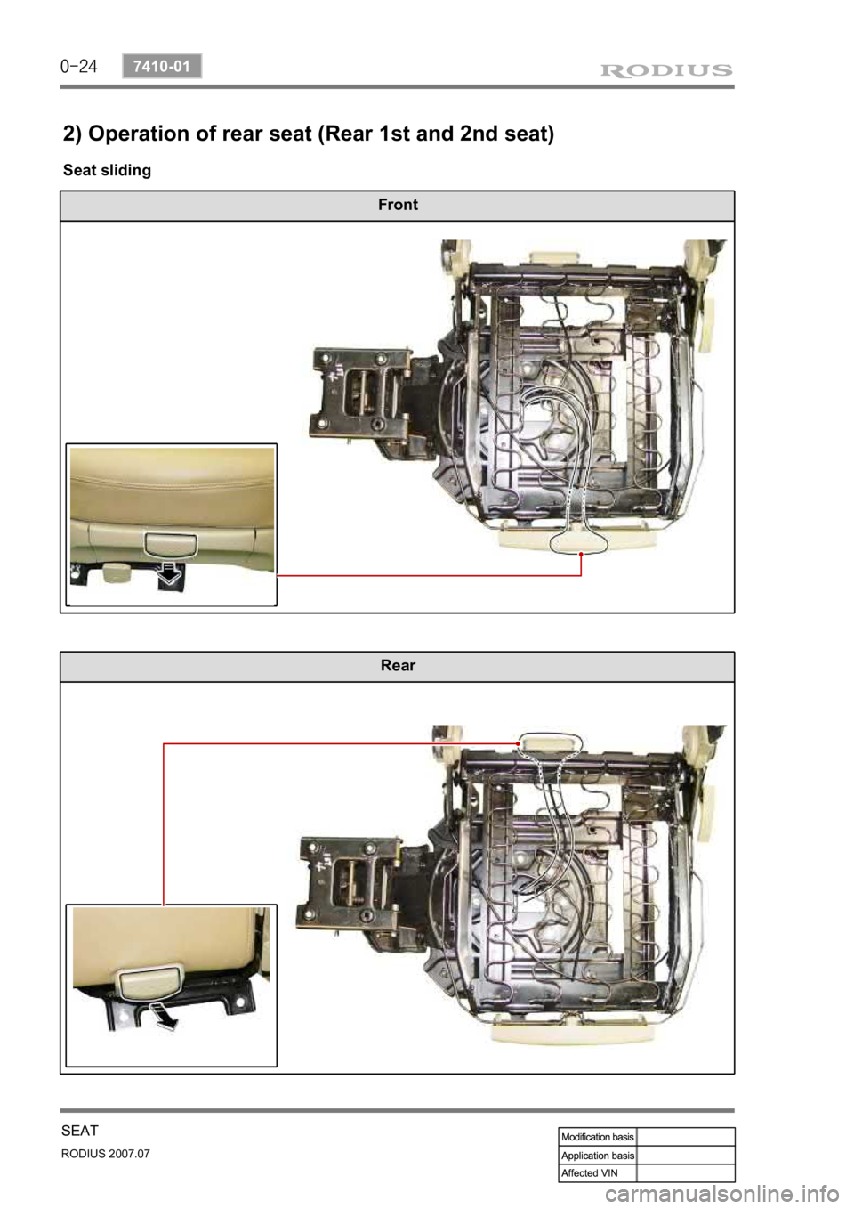 SSANGYONG RODIUS 2006 Service Manual 0-24
RODIUS 2007.07
7410-01
SEAT
2) Operation of rear seat (Rear 1st and 2nd seat)
Seat sliding
Front
Rear SSANGYONG RODIUS 2006 Service Manual 0-24
RODIUS 2007.07
7410-01
SEAT
2) Operation of rear seat (Rear 1st and 2nd seat)
Seat sliding
Front
Rear