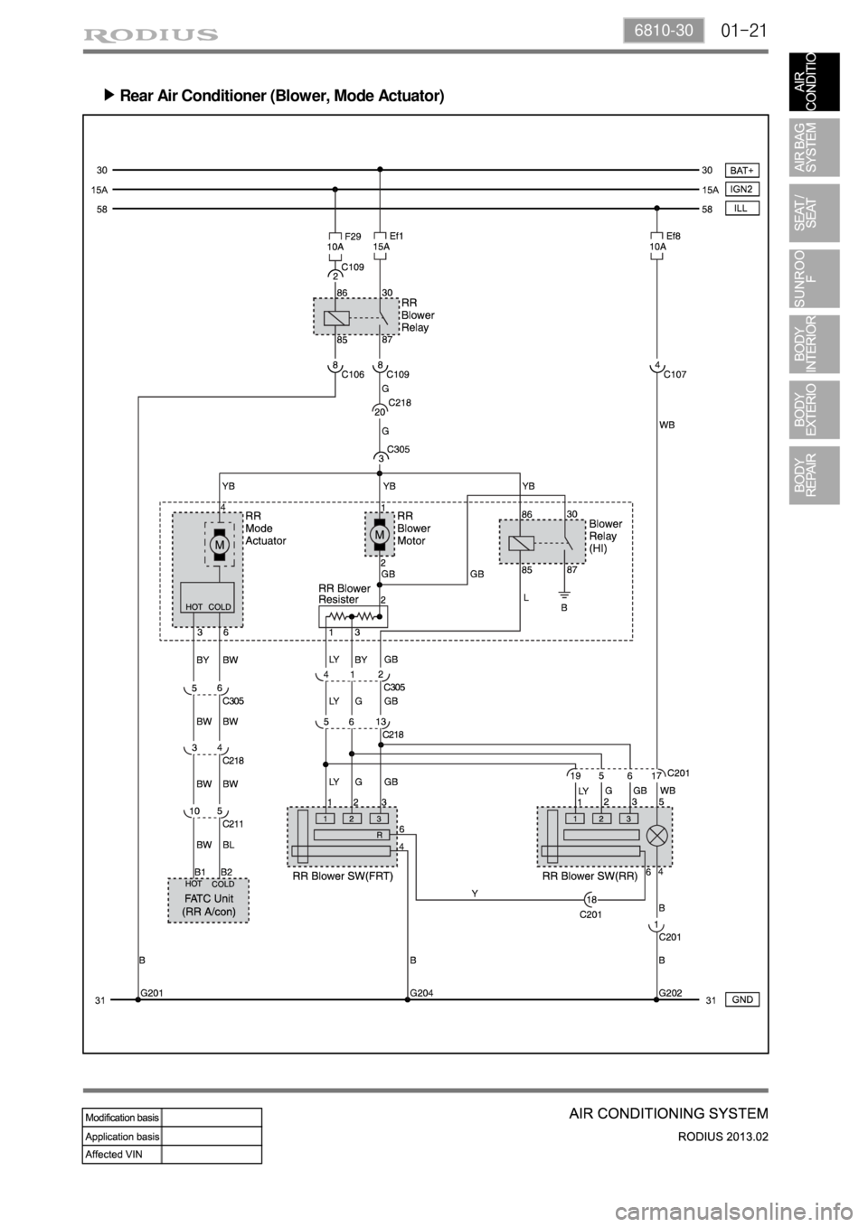 SSANGYONG TURISMO 2013  Service Manual 01-216810-30
Rear Air Conditioner (Blower, Mode Actuator) ▶ 