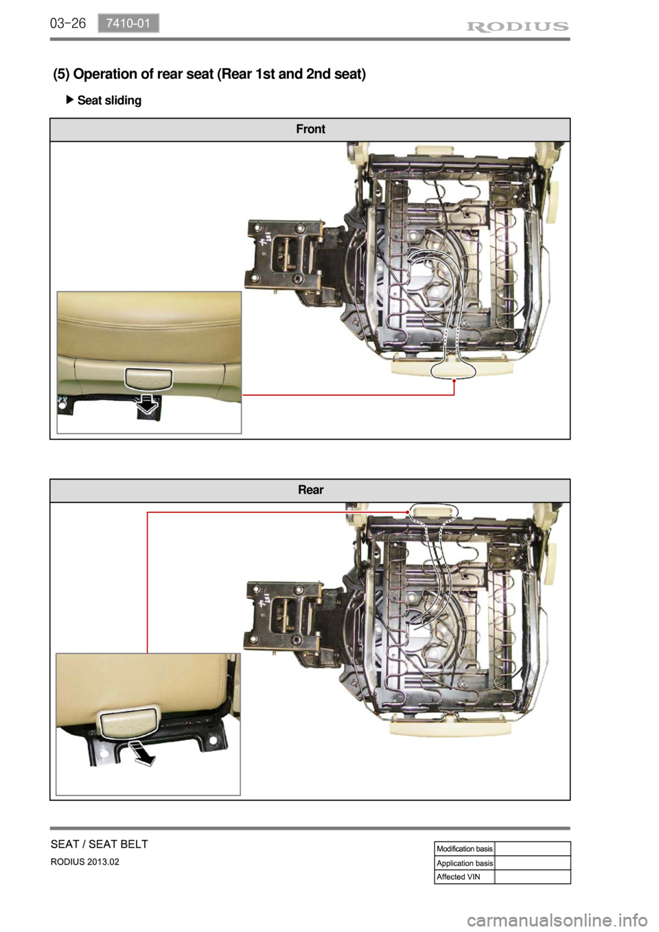 SSANGYONG TURISMO 2013  Service Manual 03-26
(5) Operation of rear seat (Rear 1st and 2nd seat)
Seat sliding ▶
Front
Rear 