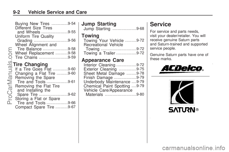 SATURN ASTRA 2008  Owners Manual Buying New Tires.............9-54
Different Size Tires
and Wheels.....................9-55
Uniform Tire Quality
Grading...........................9-56
Wheel Alignment and
Tire Balance.................