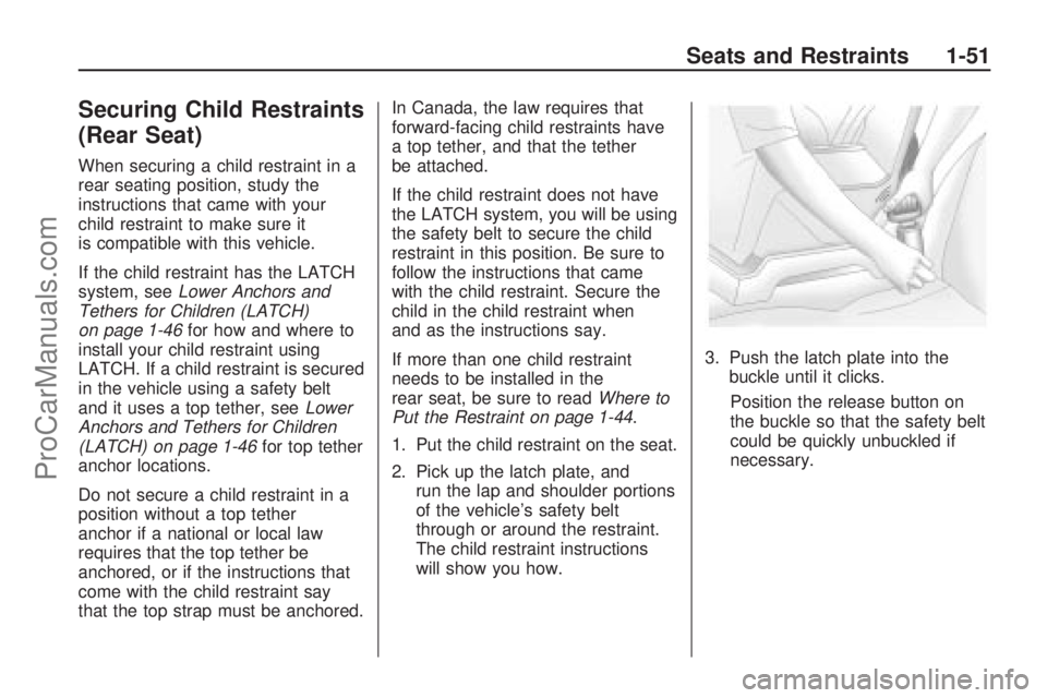 SATURN ASTRA 2009 Workshop Manual Securing Child Restraints
(Rear Seat)
When securing a child restraint in a
rear seating position, study the
instructions that came with your
child restraint to make sure it
is compatible with this veh SATURN ASTRA 2009 Workshop Manual Securing Child Restraints
(Rear Seat)
When securing a child restraint in a
rear seating position, study the
instructions that came with your
child restraint to make sure it
is compatible with this veh