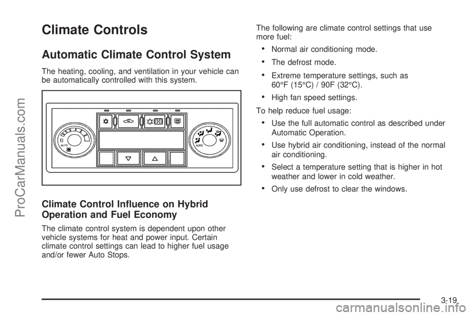 SATURN AURA 2008  Owners Manual Climate Controls
Automatic Climate Control System
The heating, cooling, and ventilation in your vehicle can
be automatically controlled with this system.
Climate Control In�uence on Hybrid
Operation a