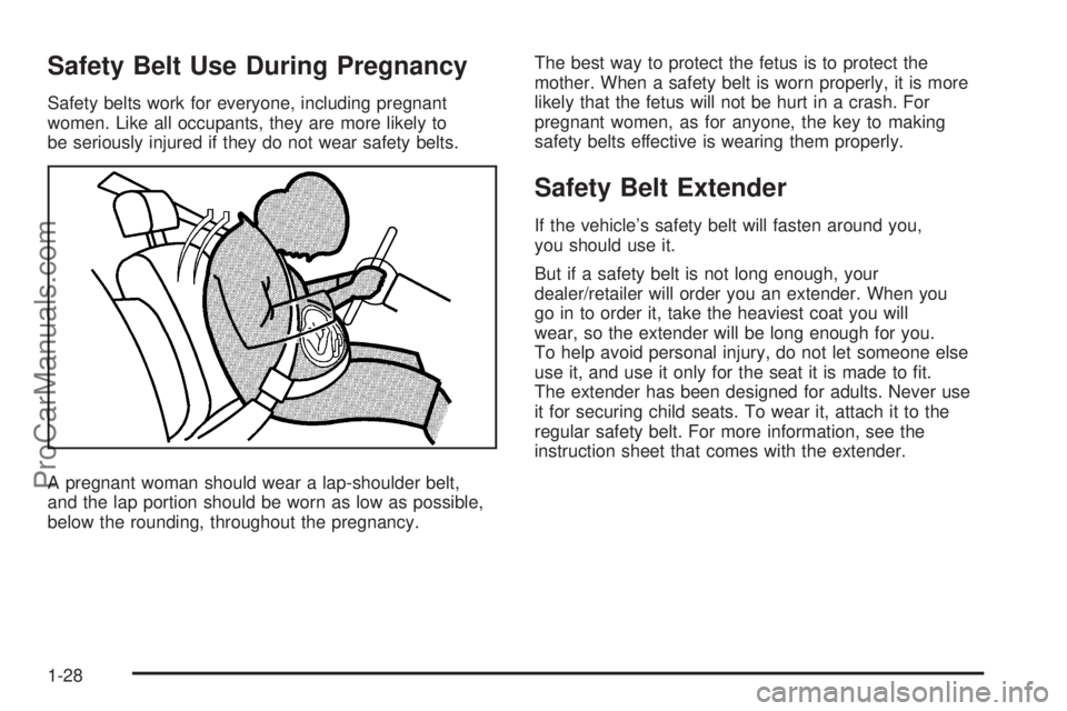 SATURN AURA 2008 Owners Manual Safety Belt Use During Pregnancy
Safety belts work for everyone, including pregnant
women. Like all occupants, they are more likely to
be seriously injured if they do not wear safety belts.
A pregnant SATURN AURA 2008 Owners Manual Safety Belt Use During Pregnancy
Safety belts work for everyone, including pregnant
women. Like all occupants, they are more likely to
be seriously injured if they do not wear safety belts.
A pregnant