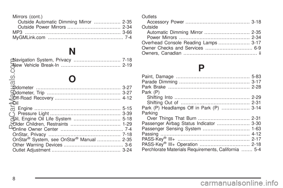 SATURN AURA 2008  Owners Manual Mirrors (cont.)
Outside Automatic Dimming Mirror.................2-35
Outside Power Mirrors..................................2-34
MP3 .............................................................3-66
