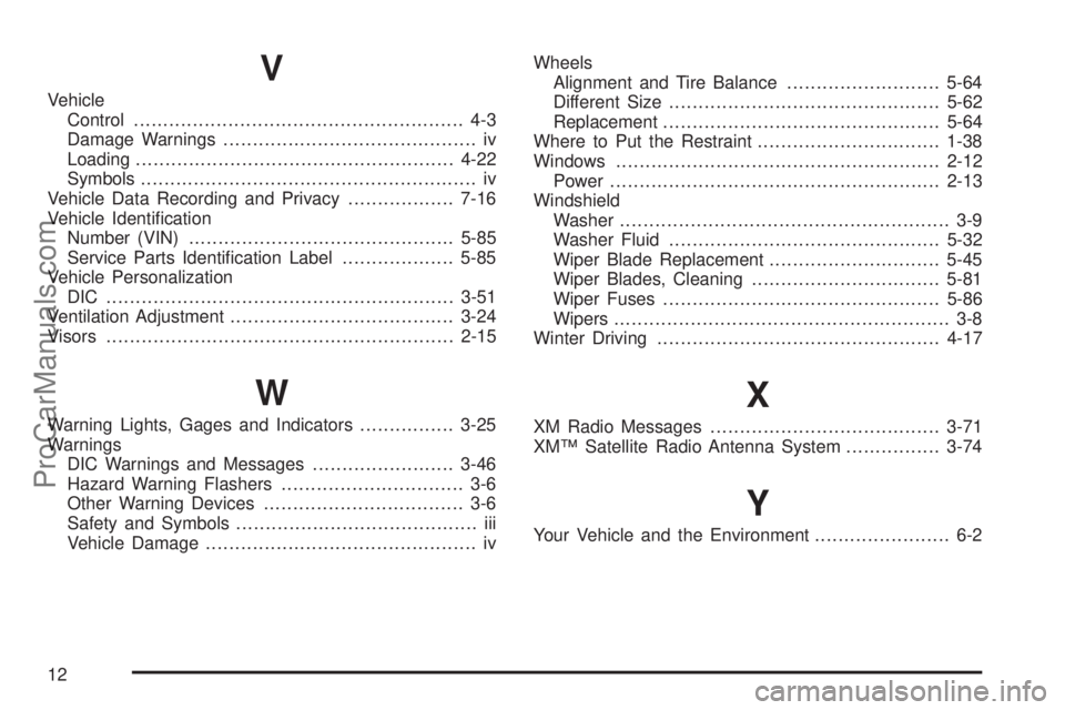 SATURN AURA 2008  Owners Manual V
Vehicle
Control........................................................ 4-3
Damage Warnings........................................... iv
Loading.....................................................