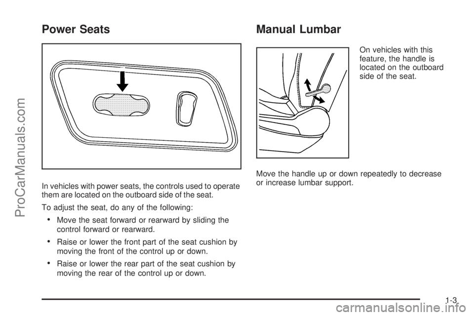 SATURN AURA 2008  Owners Manual Power Seats
In vehicles with power seats, the controls used to operate
them are located on the outboard side of the seat.
To adjust the seat, do any of the following:
Move the seat forward or rearwar