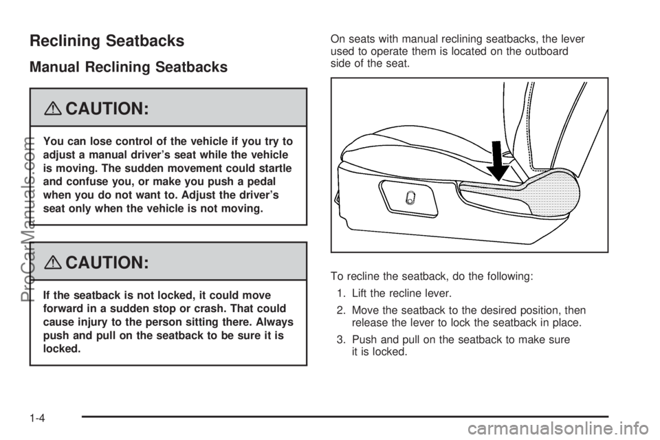 SATURN AURA 2008  Owners Manual Reclining Seatbacks
Manual Reclining Seatbacks
{CAUTION:
You can lose control of the vehicle if you try to
adjust a manual driver’s seat while the vehicle
is moving. The sudden movement could startl