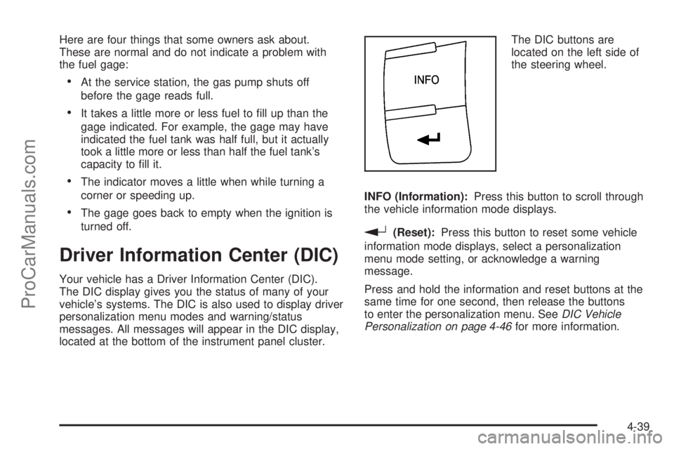 SATURN AURA 2010 User Guide Here are four things that some owners ask about.
These are normal and do not indicate a problem with
the fuel gage:
•At the service station, the gas pump shuts off
before the gage reads full.
•It SATURN AURA 2010 User Guide Here are four things that some owners ask about.
These are normal and do not indicate a problem with
the fuel gage:
•At the service station, the gas pump shuts off
before the gage reads full.
•It
