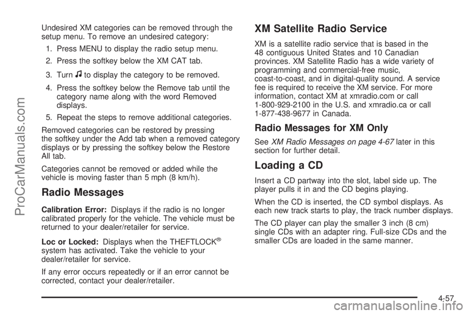 SATURN AURA 2010 Service Manual Undesired XM categories can be removed through the
setup menu. To remove an undesired category:
1. Press MENU to display the radio setup menu.
2. Press the softkey below the XM CAT tab.
3. Turn
fto di SATURN AURA 2010 Service Manual Undesired XM categories can be removed through the
setup menu. To remove an undesired category:
1. Press MENU to display the radio setup menu.
2. Press the softkey below the XM CAT tab.
3. Turn
fto di